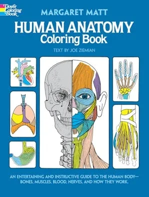 Human Anatomy Coloring Book: An Entertaining and Instructive Guide to the Human Body – Bones, Muscles, Blood, Nerves, and How They Work
